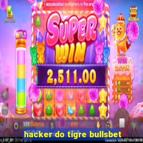 hacker do tigre bullsbet